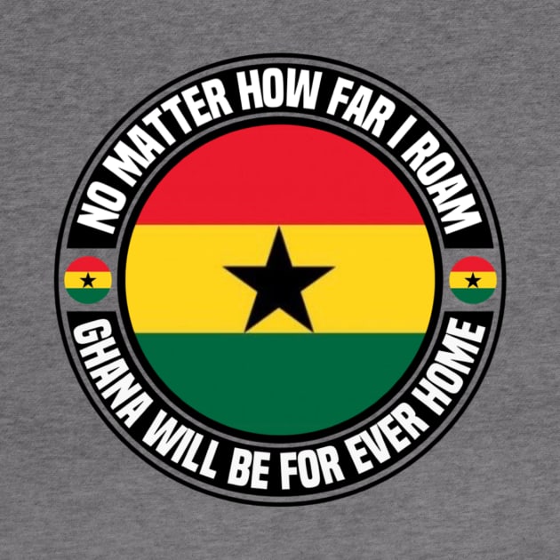 Ghana Will Be Forever Home by Afroditees
